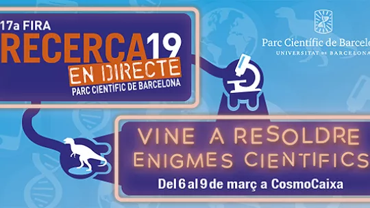 La feria "Recerca en Directe" 2019 se celebrará del 6 al 9 de marzo en CosmoCaixa